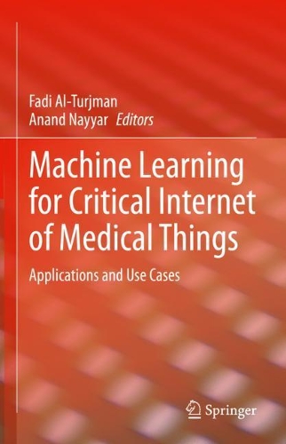 Machine Learning for Critical Internet of Medical Things: Applications and Use Cases. 2021 ed.