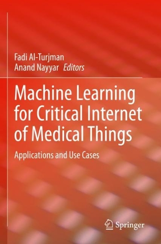 Machine Learning for Critical Internet of Medical Things: Applications and Use Cases. 2022 ed.