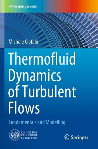 Thermofluid Dynamics of Turbulent Flows: Fundamentals and Modelling. 2022 ed.