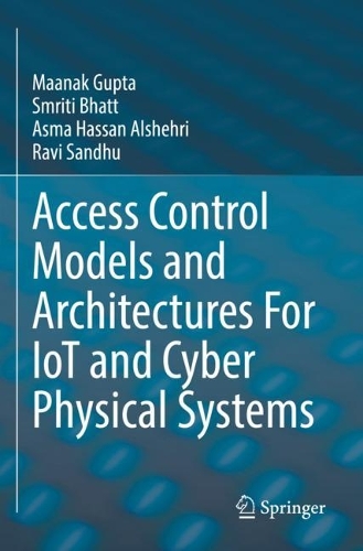 Access Control Models and Architectures For IoT and Cyber Physical Systems. 2022 ed.