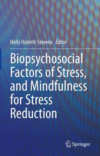 Biopsychosocial Factors of Stress, and Mindfulness for Stress Reduction.
