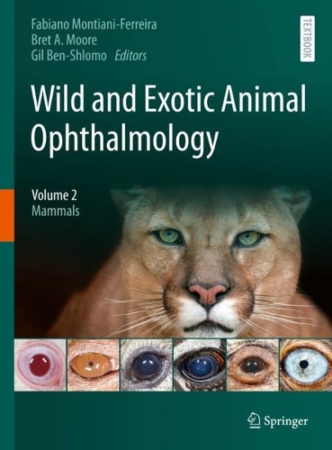 Wild and Exotic Animal Ophthalmology: Volume 2: Mammals. 2022 ed.
