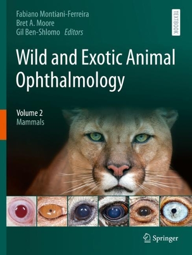 Wild and Exotic Animal Ophthalmology: Volume 2: Mammals. 2022 ed.