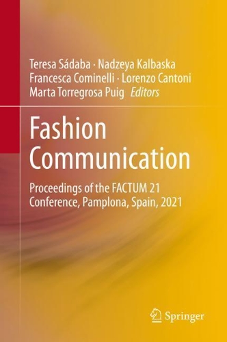 Fashion Communication: Proceedings of the FACTUM 21 Conference, Pamplona, Spain, 2021. 1st ed. 2021