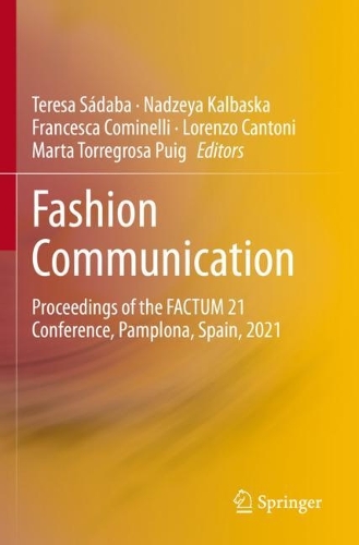 Fashion Communication: Proceedings of the FACTUM 21 Conference, Pamplona, Spain, 2021. 1st ed. 2021