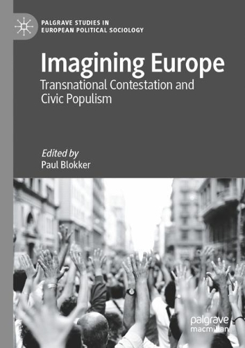 Imagining Europe: Transnational Contestation and Civic Populism. 2021 ed.