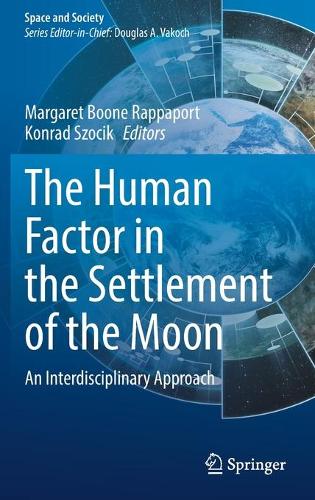 The Human Factor in the Settlement of the Moon: An Interdisciplinary Approach. 2021 ed.