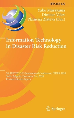 Information Technology in Disaster Risk Reduction: 5th IFIP WG 5.15 International Conference, ITDRR 2020, Sofia, Bulgaria, December 3-4, 2020, Revised Selected Papers. 2021 ed.