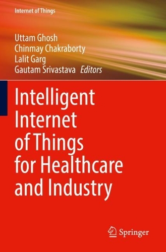 Intelligent Internet of Things for Healthcare and Industry. 2022 ed.