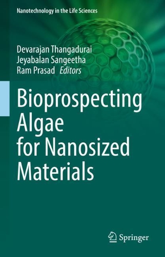 Bioprospecting Algae for Nanosized Materials. 2021 ed.