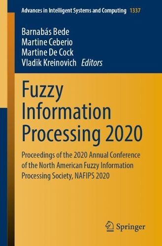 Fuzzy Information Processing 2020: Proceedings of the 2020 Annual Conference of the North American Fuzzy Information Processing Society, NAFIPS 2020. 1st ed. 2022