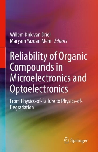 Reliability of Organic Compounds in Microelectronics and Optoelectronics: From Physics-of-Failure to Physics-of-Degradation. 2022 ed.