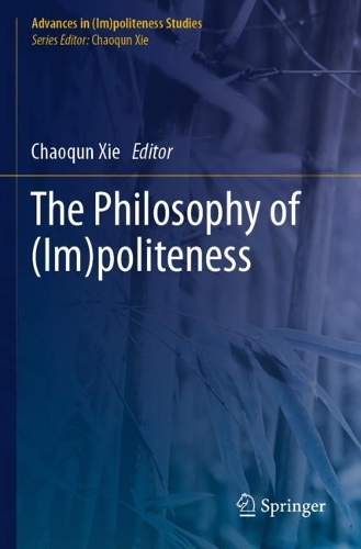 The Philosophy of (Im)politeness. 2021 ed.
