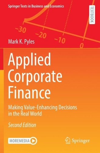 Applied Corporate Finance: Making Value-Enhancing Decisions in the Real World. Second Edition 2021