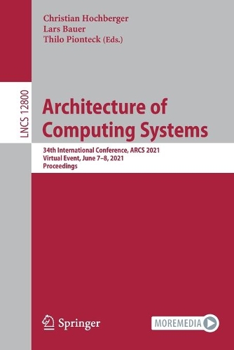 Architecture of Computing Systems: 34th International Conference, ARCS 2021, Virtual Event, June 7-8, 2021, Proceedings. 1st ed. 2021
