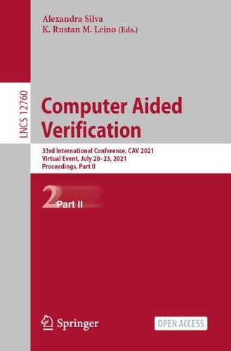 Computer Aided Verification: 33rd International Conference, CAV 2021, Virtual Event, July 20-23, 2021, Proceedings, Part II. 1st ed. 2021