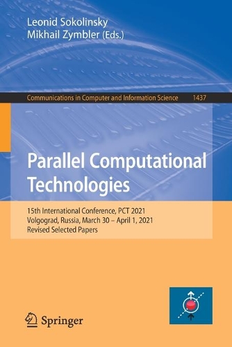Parallel Computational Technologies: 15th International Conference, PCT 2021, Volgograd, Russia, March 30 - April 1, 2021, Revised Selected Papers. 1st ed. 2021