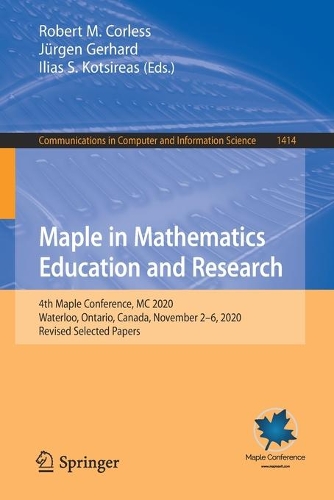 Maple in Mathematics Education and Research: 4th Maple Conference, MC 2020, Waterloo, Ontario, Canada, November 2-6, 2020, Revised Selected Papers. 1st ed. 2021