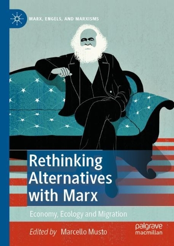 Rethinking Alternatives with Marx: Economy, Ecology and Migration. 2021 ed.