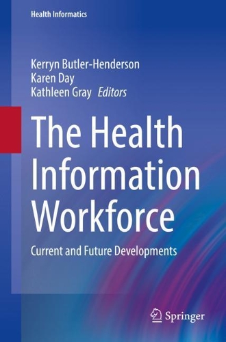 The Health Information Workforce: Current and Future Developments. 1st ed. 2021