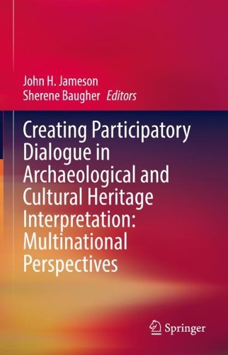 Creating Participatory Dialogue in Archaeological and Cultural Heritage Interpretation: Multinational Perspectives. 2022 ed.
