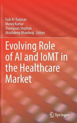 Evolving Role of AI and IoMT in the Healthcare Market. 2022 ed.