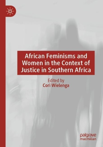 African Feminisms and Women in the Context of Justice in Southern Africa. 2022 ed.