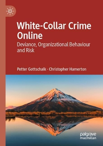 White-Collar Crime Online: Deviance, Organizational Behaviour and Risk. 2022 ed.