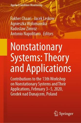 Nonstationary Systems: Theory and Applications: Contributions to the 13th Workshop on Nonstationary Systems and Their Applications, February 3-5, 2020, Grodek nad Dunajcem, Poland. 2022 ed.