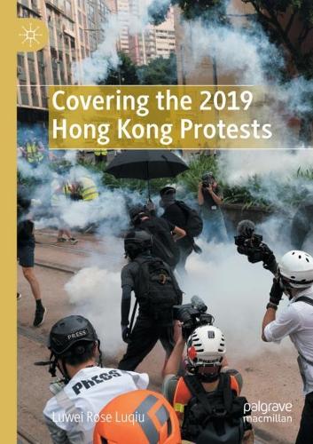 Covering the 2019 Hong Kong Protests. 2021 ed.