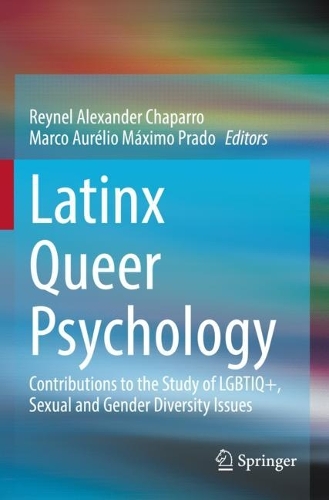 Latinx Queer Psychology: Contributions to the Study of LGBTIQ+, Sexual and Gender Diversity Issues. 2022 ed.