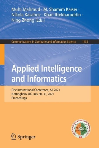 Applied Intelligence and Informatics: First International Conference, AII 2021, Nottingham, UK, July 30-31, 2021, Proceedings. 1st ed. 2021