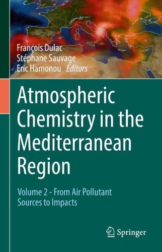 Atmospheric Chemistry in the Mediterranean Region: Volume 2 - From Air Pollutant Sources to Impacts. 2022 ed.