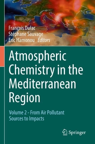 Atmospheric Chemistry in the Mediterranean Region: Volume 2 - From Air Pollutant Sources to Impacts. 2022 ed.