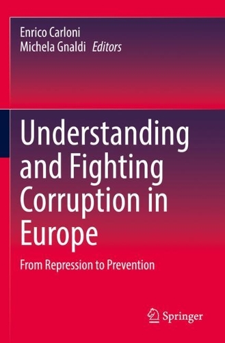 Understanding and Fighting Corruption in Europe: From Repression to Prevention. 2021 ed.