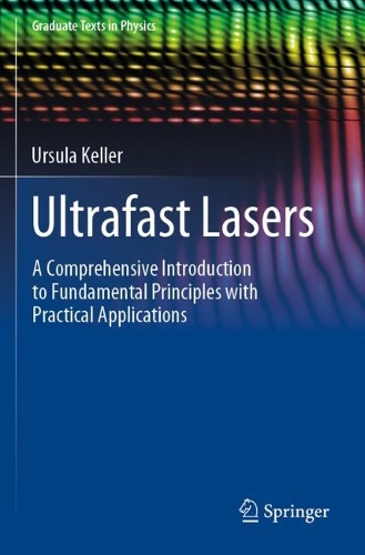 Ultrafast Lasers: A Comprehensive Introduction to Fundamental Principles with Practical Applications. 2021 ed.