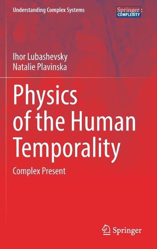 Physics of the Human Temporality: Complex Present. 2021 ed.