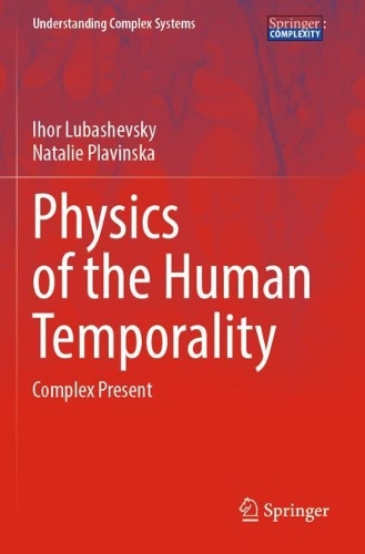 Physics of the Human Temporality: Complex Present. 2021 ed.