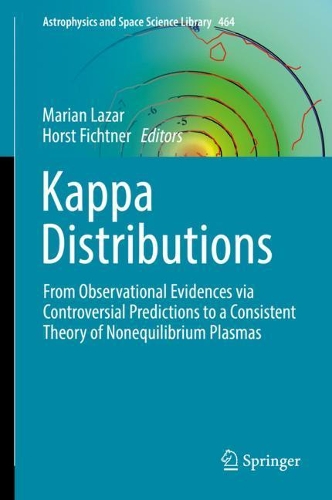 Kappa Distributions: From Observational Evidences via Controversial Predictions to a Consistent Theory of Nonequilibrium Plasmas. 2021 ed.