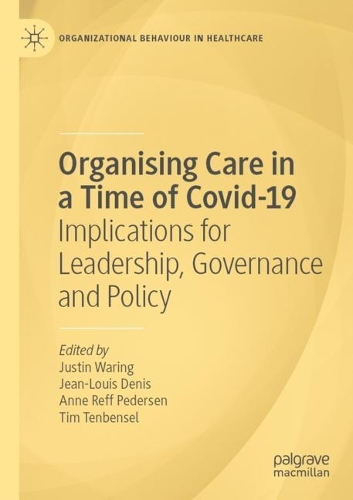 Organising Care in a Time of Covid-19: Implications for Leadership, Governance and Policy. 2021 ed.
