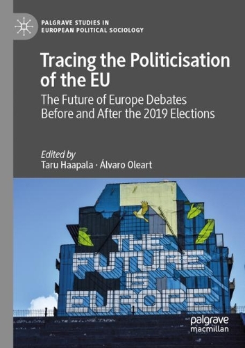 Tracing the Politicisation of the EU: The Future of Europe Debates Before and After the 2019 Elections. 2022 ed.