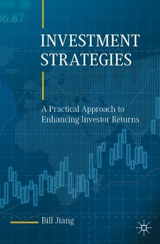 Investment Strategies: A Practical Approach to Enhancing Investor Returns. 2022 ed.