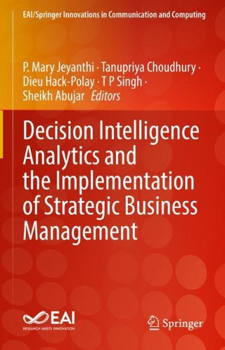 Decision Intelligence Analytics and the Implementation of Strategic Business Management. 2022 ed.