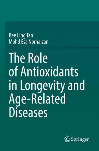 The Role of Antioxidants in Longevity and Age-Related Diseases. 2021 ed.