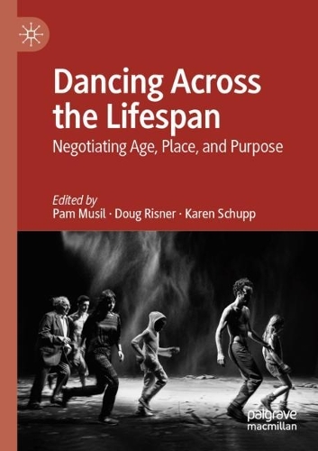 Dancing Across the Lifespan: Negotiating Age, Place, and Purpose. 2022 ed.