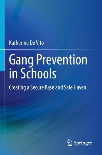 Gang Prevention in Schools: Creating a Secure Base and Safe Haven. 2021 ed.