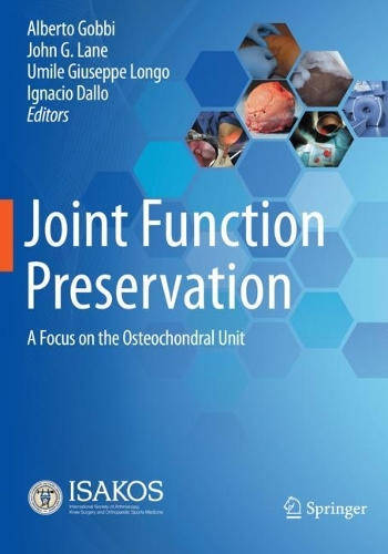 Joint Function Preservation: A Focus on the Osteochondral Unit. 2022 ed.