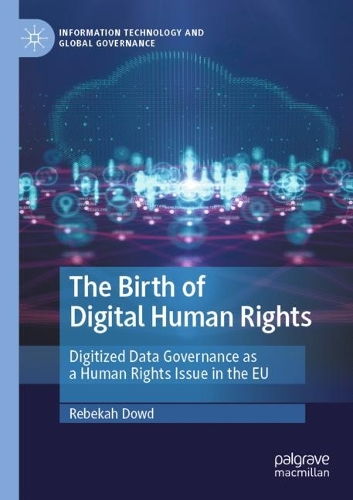 The Birth of Digital Human Rights: Digitized Data Governance as a Human Rights Issue in the EU. 2022 ed.