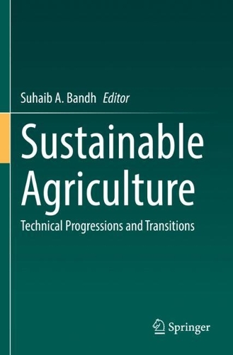 Sustainable Agriculture: Technical Progressions and Transitions. 2022 ed.