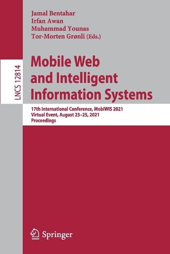 Mobile Web and Intelligent Information Systems: 17th International Conference, MobiWIS 2021, Virtual Event, August 23-25, 2021, Proceedings. 1st ed. 2021
